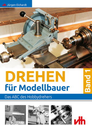 Drehen für Modellbauer 1: Das ABC des Hobbydrehers: BD 1