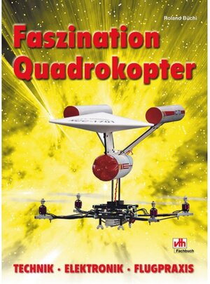 Buchcover Faszination Quadrokopter | Roland Büchi | EAN 9783881807913 | ISBN 3-88180-791-8 | ISBN 978-3-88180-791-3