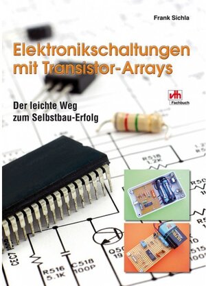 Buchcover Elektronikschaltungen mit Transistor-Arrays | Frank Sichla | EAN 9783881808507 | ISBN 3-88180-850-7 | ISBN 978-3-88180-850-7