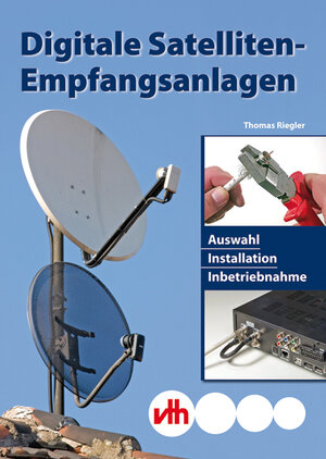 Buchcover Digitale Satelliten-Empfangsanlagen | Thomas Riegler | EAN 9783881808774 | ISBN 3-88180-877-9 | ISBN 978-3-88180-877-4