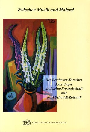 Buchcover Zwischen Musik und Malerei. Der Beethoven-Forscher Max Unger und seine Freundschaft mit Karl Schmidt-Rottluff  | EAN 9783881880572 | ISBN 3-88188-057-7 | ISBN 978-3-88188-057-2