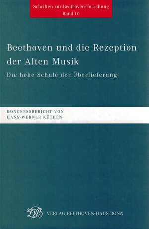 Buchcover Beethoven und die Rezeption der Alten Musik. Die hohe Schule der Überlieferung  | EAN 9783881880725 | ISBN 3-88188-072-0 | ISBN 978-3-88188-072-5