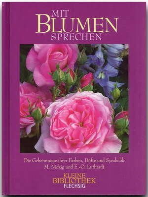 Buchcover Mit Blumen sprechen - Die Geheimnisse ihrer Farben, Düfte und Symbolik | Ernst Otto Luthardt | EAN 9783881891820 | ISBN 3-88189-182-X | ISBN 978-3-88189-182-0