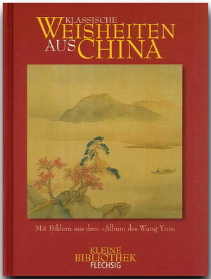 Buchcover Klassische Weisheiten aus China - Mit Bildern aus dem "Album des Wang Yun" | Michael Kurzer | EAN 9783881891998 | ISBN 3-88189-199-4 | ISBN 978-3-88189-199-8