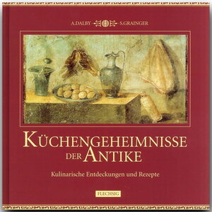 Buchcover Küchengeheimnisse der Antike | Andrew Dalby | EAN 9783881892049 | ISBN 3-88189-204-4 | ISBN 978-3-88189-204-9