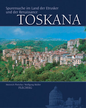 Die Toskana. Sonderausgabe. Spurensuche im Land der Etrusker und der Renaissance