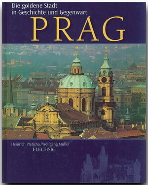 Prag. Sonderausgabe. Die goldene Stadt in Geschichte und Gegenwart