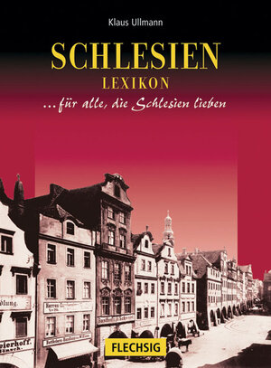 Schlesien Lexikon. Sonderausgabe: Für alle, die Schlesien lieben