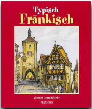 Buchcover Typisch Fränkisch | Werner Dettelbacher | EAN 9783881893992 | ISBN 3-88189-399-7 | ISBN 978-3-88189-399-2