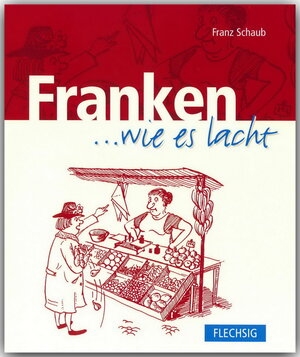Buchcover Franken ... wie es lacht | Franz Schaub | EAN 9783881894227 | ISBN 3-88189-422-5 | ISBN 978-3-88189-422-7