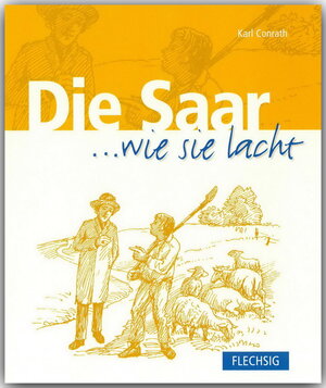 Buchcover Die Saar ... wie sie lacht | Carl Conrath | EAN 9783881894289 | ISBN 3-88189-428-4 | ISBN 978-3-88189-428-9