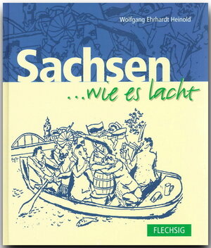 Buchcover Sachsen ... wie es lacht | Wolfgang E Heinold | EAN 9783881894296 | ISBN 3-88189-429-2 | ISBN 978-3-88189-429-6