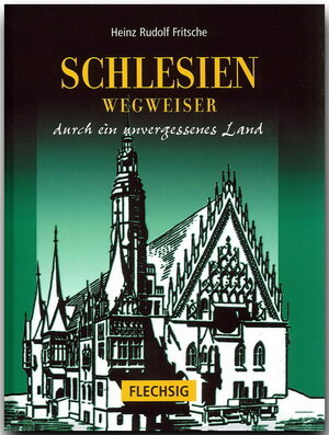 Buchcover Schlesien - Wegweiser durch ein unvergessenes Land | Heinz R. Fritsche | EAN 9783881894388 | ISBN 3-88189-438-1 | ISBN 978-3-88189-438-8