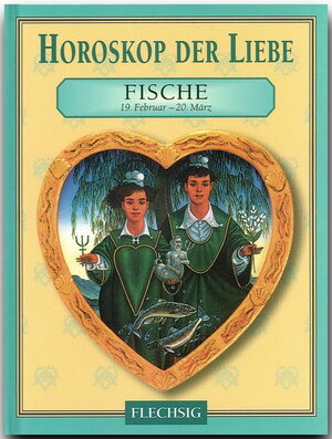 Horoskop der Liebe - FISCHE - Ein kleines, bibliophiles STERNZEICHEN-Büchlein von FLECHSIG