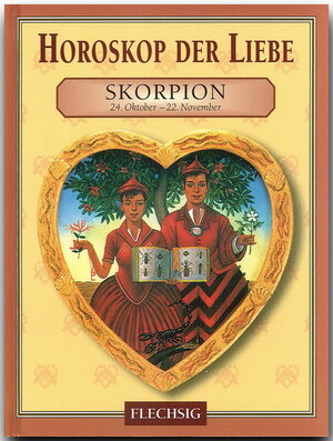 Horoskop der Liebe - SKORPION - Ein kleines, bibliophiles STERNZEICHEN-Büchlein von FLECHSIG