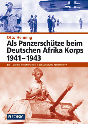 Als Panzerschütze beim Deutschen Afrika Korps 1941-1943