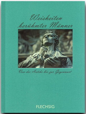 Buchcover Weisheiten berühmter Männer - Von der Antike bis zur Gegenwart  | EAN 9783881896566 | ISBN 3-88189-656-2 | ISBN 978-3-88189-656-6