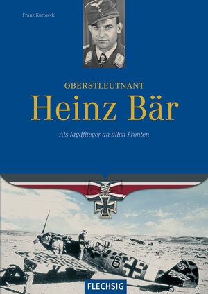 Buchcover Oberstleutnant Heinz Bär | Franz Kurowski | EAN 9783881897303 | ISBN 3-88189-730-5 | ISBN 978-3-88189-730-3