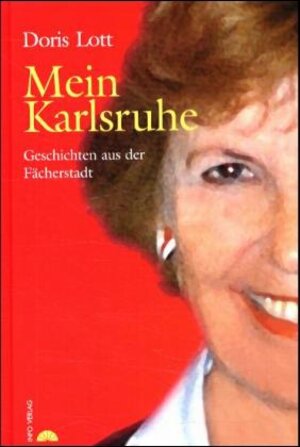 Buchcover Mein Karlsruhe | Doris Lott | EAN 9783881902557 | ISBN 3-88190-255-4 | ISBN 978-3-88190-255-7