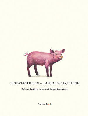 Buchcover Schweinereien für Fortgeschrittene | Steffen Barth | EAN 9783881908818 | ISBN 3-88190-881-1 | ISBN 978-3-88190-881-8