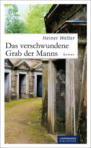 Buchcover Das verschwundene Grab der Manns | Heiner Welter | EAN 9783881909327 | ISBN 3-88190-932-X | ISBN 978-3-88190-932-7