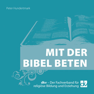 Buchcover Mit der Bibel beten | Peter Hundertmark | EAN 9783882073836 | ISBN 3-88207-383-7 | ISBN 978-3-88207-383-6