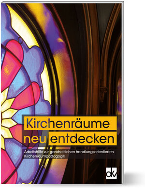 Buchcover Kirchenräume (neu) entdecken | Ulrike Gerdiken | EAN 9783882074727 | ISBN 3-88207-472-8 | ISBN 978-3-88207-472-7