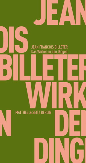 Buchcover Das Wirken in den Dingen | Jean François Billeter | EAN 9783882213867 | ISBN 3-88221-386-8 | ISBN 978-3-88221-386-7