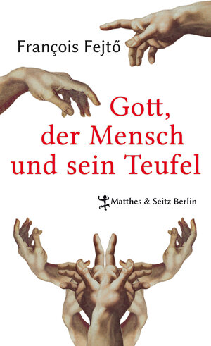 Buchcover Gott, der Mensch und sein Teufel | François Fejtö | EAN 9783882213942 | ISBN 3-88221-394-9 | ISBN 978-3-88221-394-2