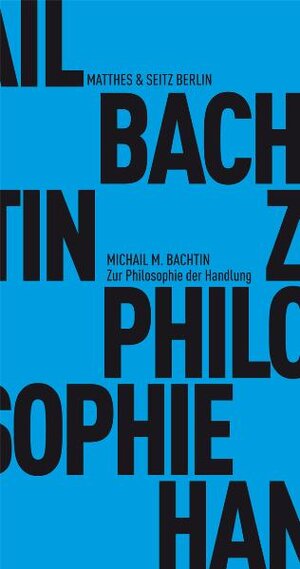 Buchcover Zur Philosophie der Handlung | Michail Bachtin | EAN 9783882215427 | ISBN 3-88221-542-9 | ISBN 978-3-88221-542-7