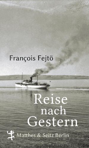 Buchcover Reise nach Gestern | François Fejtö | EAN 9783882215526 | ISBN 3-88221-552-6 | ISBN 978-3-88221-552-6