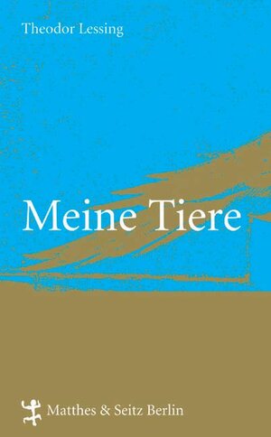 Buchcover Meine Tiere | Theodor Lessing | EAN 9783882218411 | ISBN 3-88221-841-X | ISBN 978-3-88221-841-1