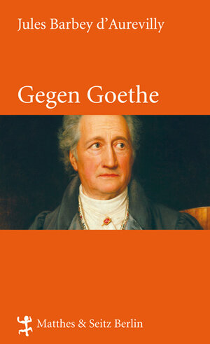 Buchcover Gegen Goethe | Jules Barbey d`Aurevilly | EAN 9783882218695 | ISBN 3-88221-869-X | ISBN 978-3-88221-869-5