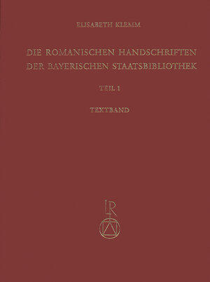 Buchcover Die romanischen Handschriften der Bayerischen Staatsbibliothek | Elisabeth Klemm | EAN 9783882260595 | ISBN 3-88226-059-9 | ISBN 978-3-88226-059-5