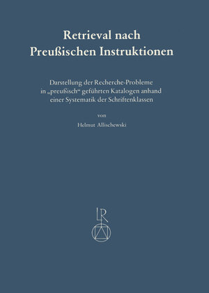 Buchcover Retrieval nach Preußischen Instruktionen | Helmut Allischewski | EAN 9783882261431 | ISBN 3-88226-143-9 | ISBN 978-3-88226-143-1