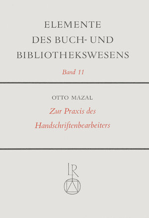 Buchcover Zur Praxis des Handschriftenbearbeiters | Otto Mazal | EAN 9783882263633 | ISBN 3-88226-363-6 | ISBN 978-3-88226-363-3