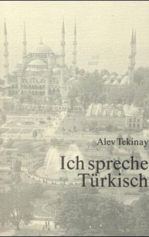 Buchcover Ich spreche Türkisch | Alev Tekinay | EAN 9783882263671 | ISBN 3-88226-367-9 | ISBN 978-3-88226-367-1