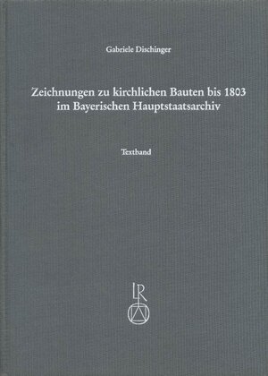 Buchcover Zeichnungen zu kirchlichen Bauten bis 1803 im Bayerischen Hauptstaatsarchiv | Gabriele Dischinger | EAN 9783882263817 | ISBN 3-88226-381-4 | ISBN 978-3-88226-381-7