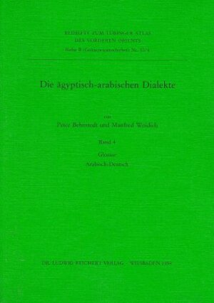 Buchcover Die ägyptisch-arabischen Dialekte. Glossar Arabisch-Deutsch | Peter Behnstedt | EAN 9783882264173 | ISBN 3-88226-417-9 | ISBN 978-3-88226-417-3
