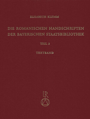 Buchcover Die romanischen Handschriften der Bayerischen Staatsbibliothek | Elisabeth Klemm | EAN 9783882264326 | ISBN 3-88226-432-2 | ISBN 978-3-88226-432-6