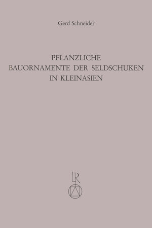 Buchcover Pflanzliche Bauornamente der Seldschuken in Kleinasien | Gerd Schneider | EAN 9783882264722 | ISBN 3-88226-472-1 | ISBN 978-3-88226-472-2