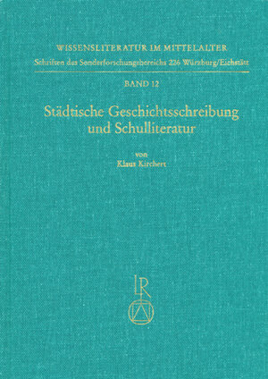 Buchcover Städtische Geschichtsschreibung und Schulliteratur | Klaus Kirchert | EAN 9783882265569 | ISBN 3-88226-556-6 | ISBN 978-3-88226-556-9