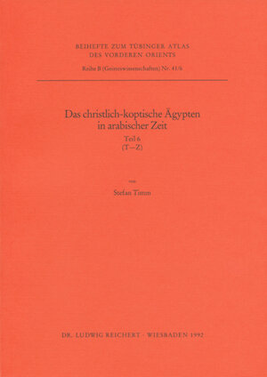 Buchcover Das christlich-koptische Ägypten in arabischer Zeit (Teil 6: T–Z) | Stefan Timm | EAN 9783882265613 | ISBN 3-88226-561-2 | ISBN 978-3-88226-561-3