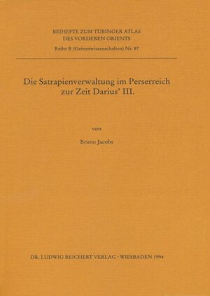 Buchcover Die Satrapienverwaltung im Perserreich zur Zeit Darius’ III. | Bruno Jacobs | EAN 9783882268188 | ISBN 3-88226-818-2 | ISBN 978-3-88226-818-8