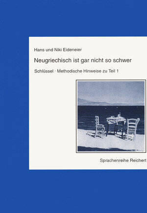 Buchcover Neugriechisch ist gar nicht so schwer. Schlüssel, Methodische Hinweise zu Teil 1 | Hans und Niki Eideneier | EAN 9783882268300 | ISBN 3-88226-830-1 | ISBN 978-3-88226-830-0