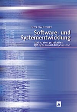 Software- und Systementwicklung. Aufbau eines praktikablen QM-Systems nach ISO 9001:2000.