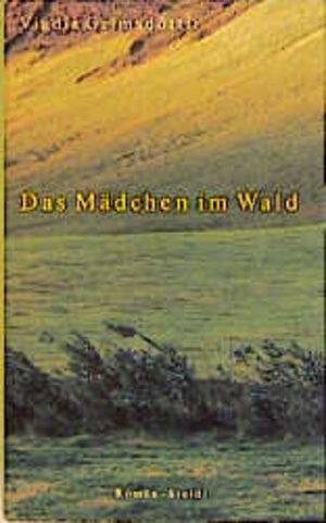 Buchcover Das Mädchen im Wald | Vigdís Grímsdóttir | EAN 9783882437355 | ISBN 3-88243-735-9 | ISBN 978-3-88243-735-5