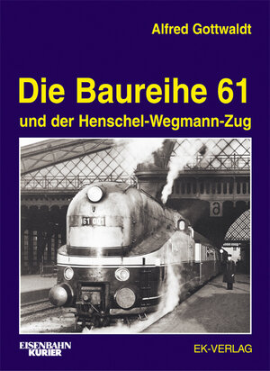 Buchcover Die Baureihe 61 | Alfred Gottwaldt | EAN 9783882551617 | ISBN 3-88255-161-5 | ISBN 978-3-88255-161-7