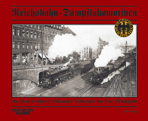 Reichsbahn-Dampflokomotiven: Aus dem berühmten Lokomotiv-Bildarchiv von Carl Bellingrodt