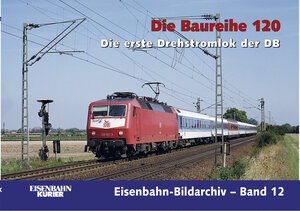 Die Baureihe 120: Die erste Drehstrom - Ellok der DB